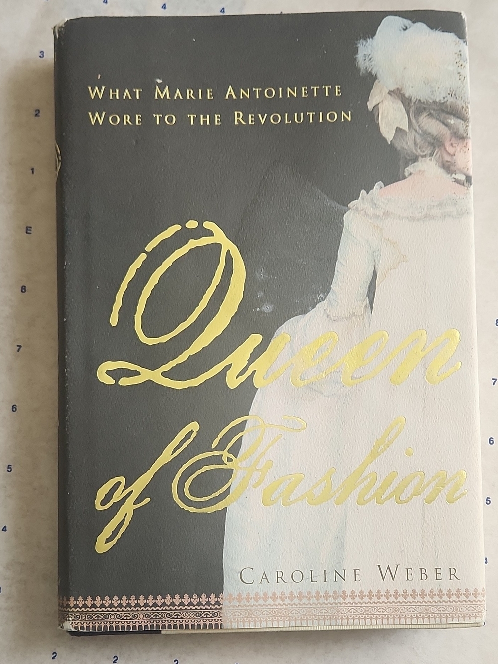 Queen of Fashion: What Marie Antoinette Wore to the Revolution HC 2006 1st